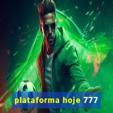 plataforma hoje 777